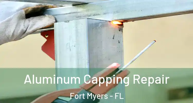  Aluminum Capping Repair Fort Myers - FL
