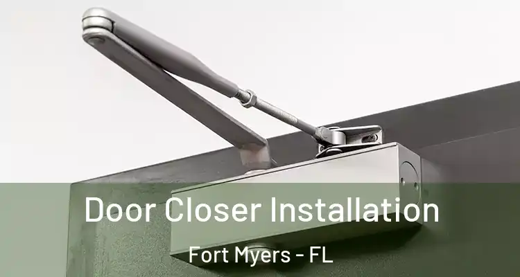  Door Closer Installation Fort Myers - FL