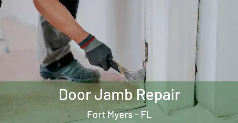  Door Jamb Repair Fort Myers - FL