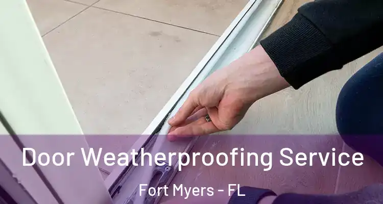  Door Weatherproofing Service Fort Myers - FL