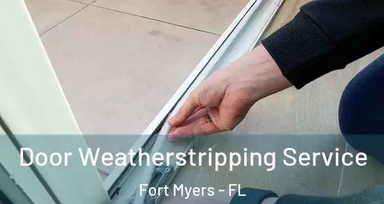  Door Weatherstripping Service Fort Myers - FL