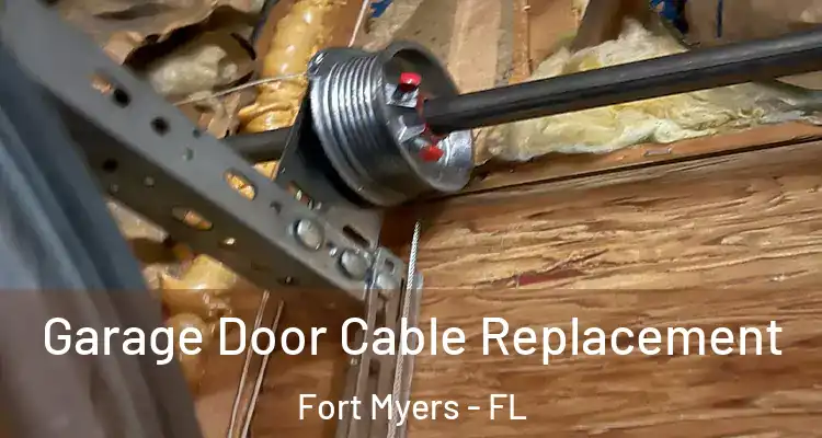  Garage Door Cable Replacement Fort Myers - FL