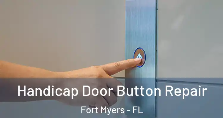  Handicap Door Button Repair Fort Myers - FL
