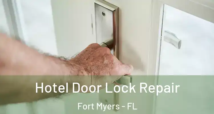  Hotel Door Lock Repair Fort Myers - FL