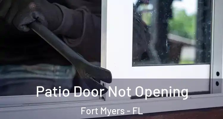  Patio Door Not Opening Fort Myers - FL
