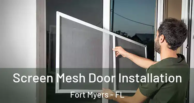  Screen Mesh Door Installation Fort Myers - FL