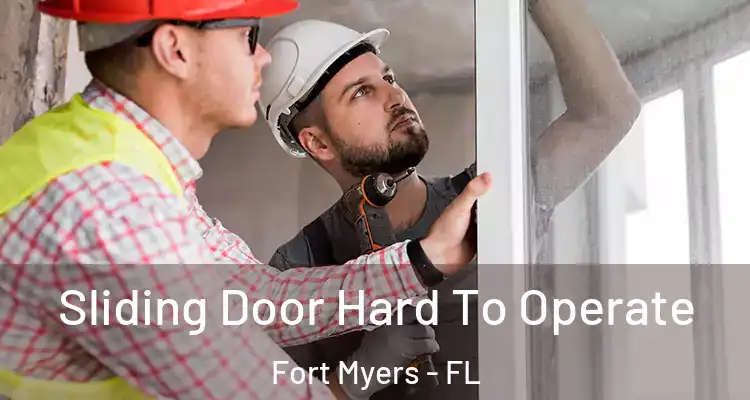  Sliding Door Hard To Operate Fort Myers - FL