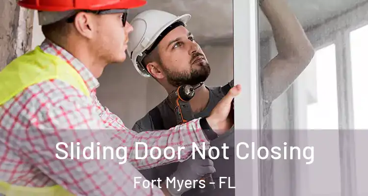  Sliding Door Not Closing Fort Myers - FL