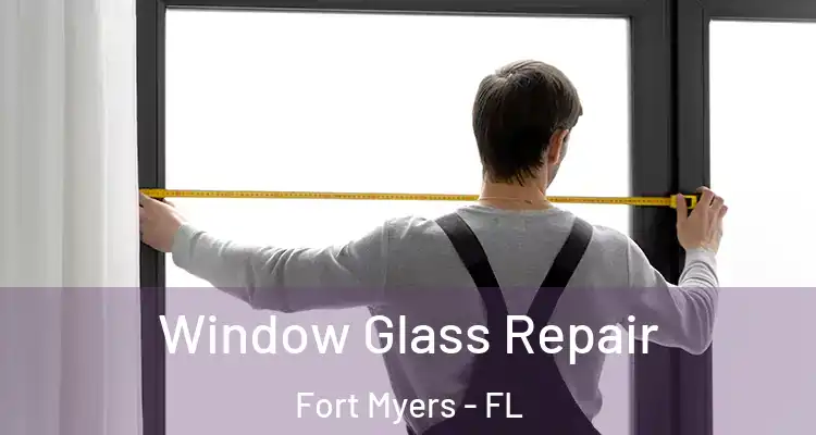  Window Glass Repair Fort Myers - FL